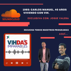 1985: Carlos Manuel, 40 años viviendo con VIH.