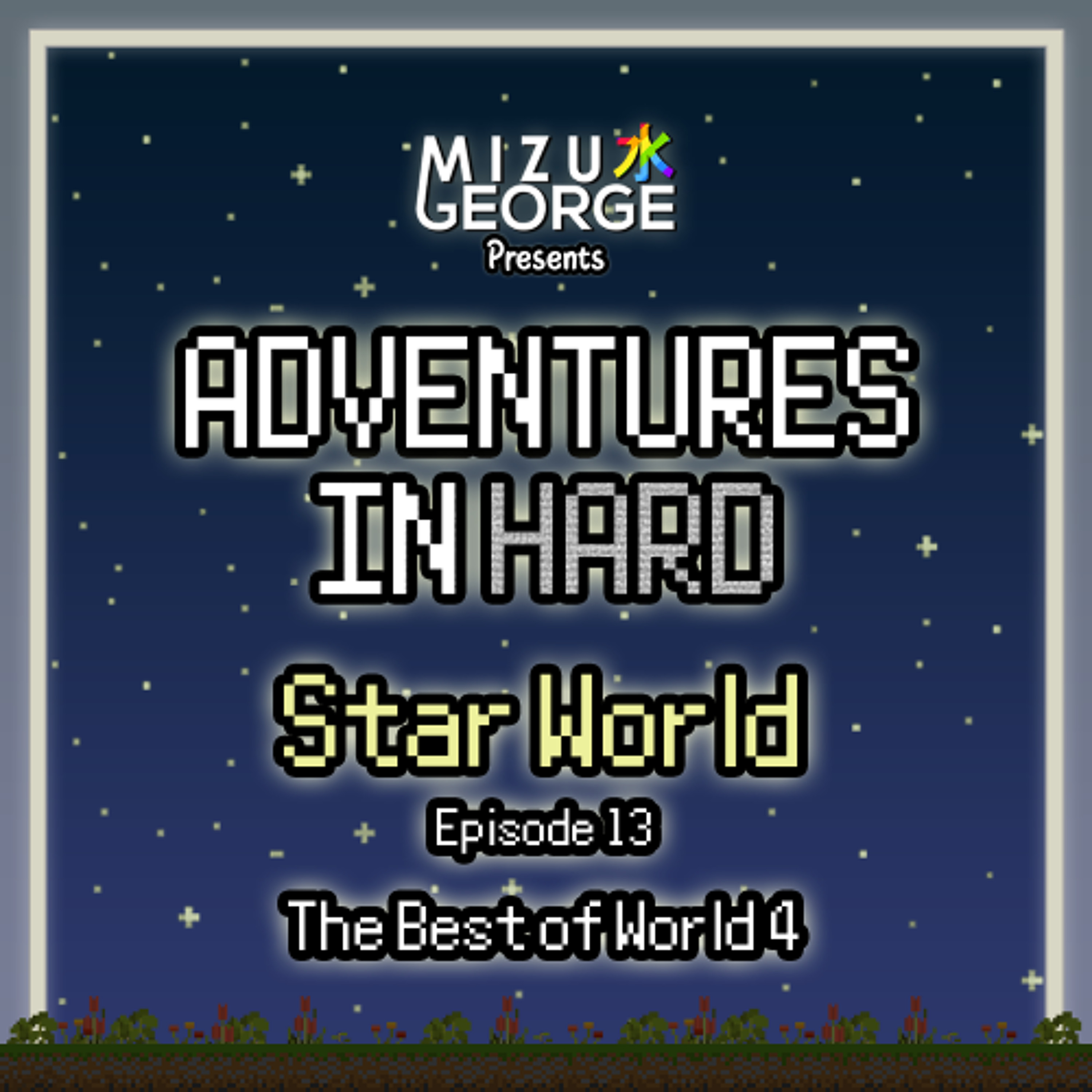 Adventures in Hard: Star World - Epsiode 13 - The Best of World 4 episode artwork