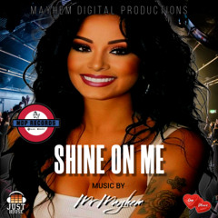 Shine On Me Ft Mr Mayhem