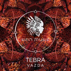 Tebra - Vazda (Original Mix) [SIRIN054]