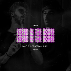 Tyga - Bored In the House (N4C & Sebastian Bayl Remix)