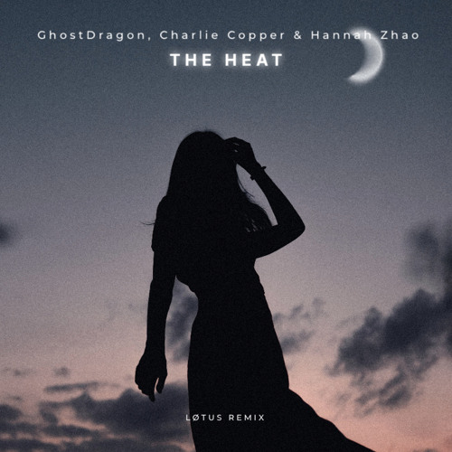 Official Release -  LØTUS Remix / GhostDragon - The Heat(ft. Charlie Copper & Hannah Zhao)