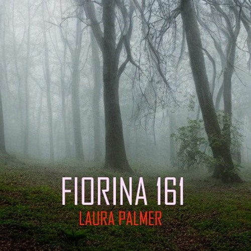 Stream Laura Palmer By FIORINA 161 Listen Online For Free On SoundCloud