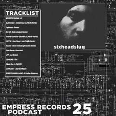 Empress Podcast 025 - sixheadslug