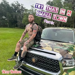 Bezz Believe - Try That In A Small Town (remix)