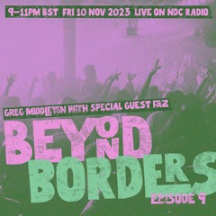 Beyond Borders - Ep 9 - 10 Nov 23 (with Faz)