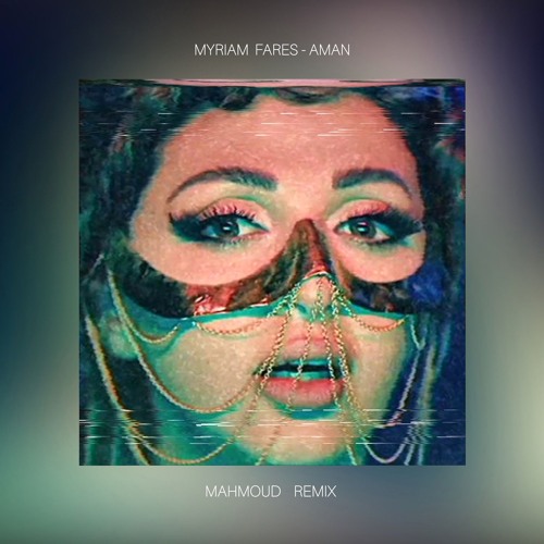 Myram Fares - Aman (Mahmoud Remix) [Free Download]