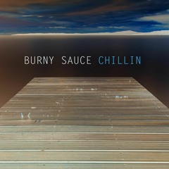 Burny Sauce Chillin (radio edit) on ALL music platforms