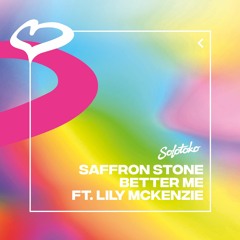 Saffron Stone - Better Me feat. Lily Mckenzie