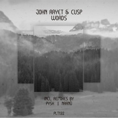 John Rayet & Cusp - Words (Pysh Remix) (Stream Edition)