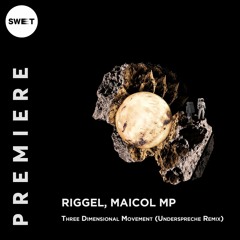 PREMIERE : Riggel, Maicol MP - Three Dimensional Movement (Underspreche Remix)
