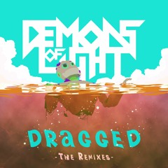 Demons of Light - Dragged (Juan Plaza Remix)