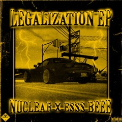 LEGALIZATION EP W/ ESSS BEEE (FULL STREAM)
