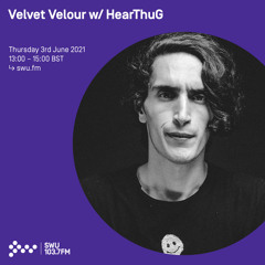 Velvet Velour w/ HearThuG - 03RD JUN 2021