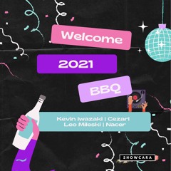 Welcome 2021 BBQ @ Shangrila - Kevin Iwazaki | Cezari | Leo Mileski | Nacer