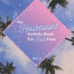 [READ] EBOOK 📂 The Housewives Activity Book for Real Fans: Vol. 1 by  Caroline Ayres