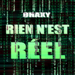 Rien N'est Réel - ØHAXY
