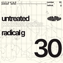 untreated: podcast no30 | Radical G