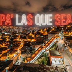 PA'LAS QUE SEA