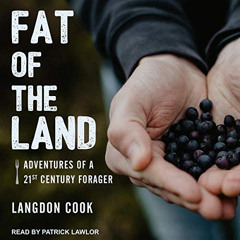 READ EPUB 📙 Fat of the Land: Adventures of a 21st Century Forager by  Langdon Cook,P