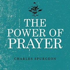 ( qLZ2 ) The Power of Prayer by  Charles Spurgeon ( wzEG )