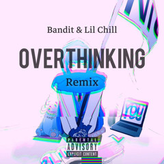 Overthinking ft.Lil Chill (Remix)