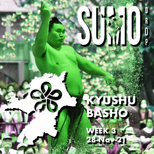 Sumo Drop - Kyushu Basho Week 3 Review