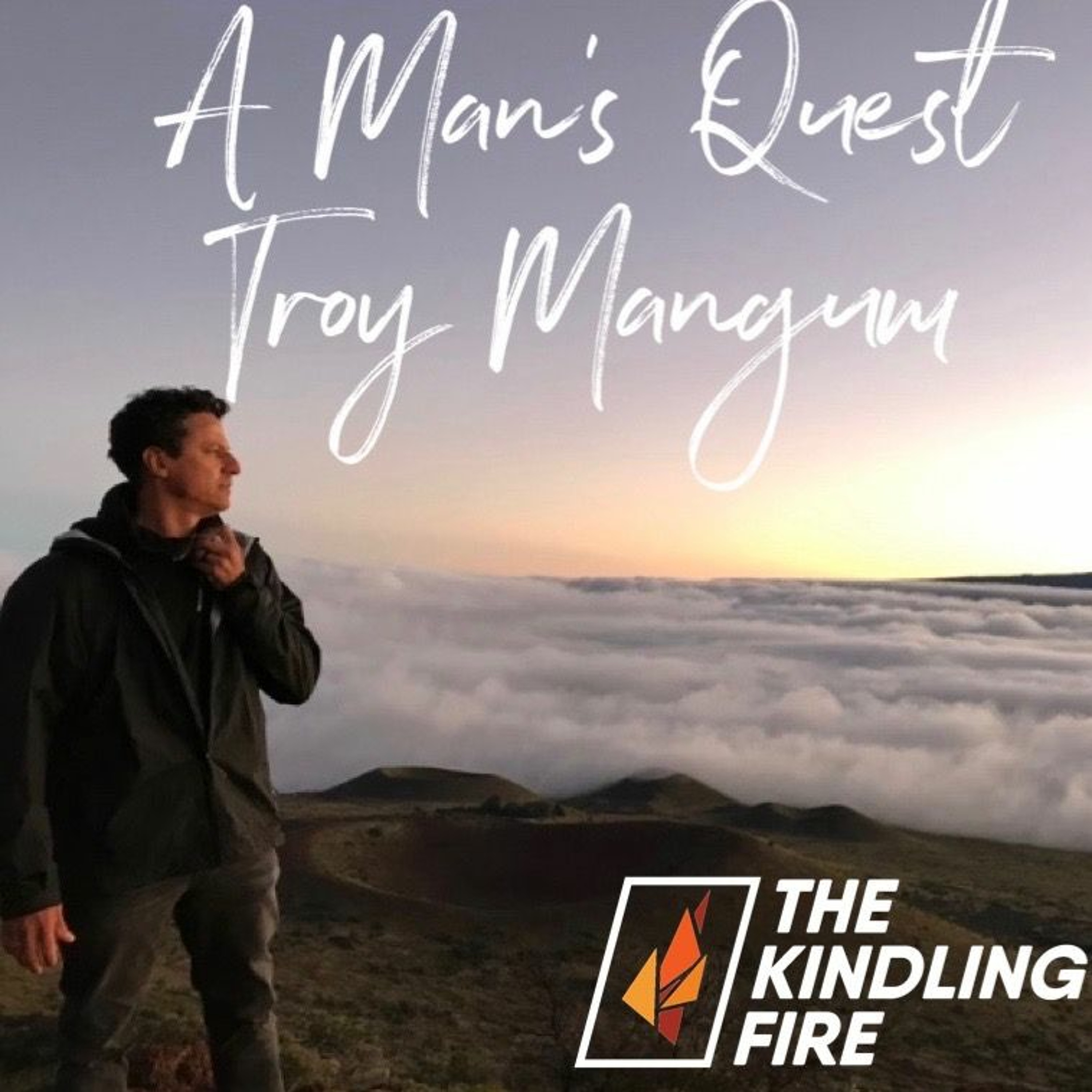 Kindling Fire with Troy Mangum