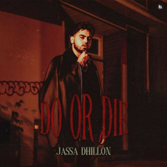 Do or Die | Jassa Dhillon