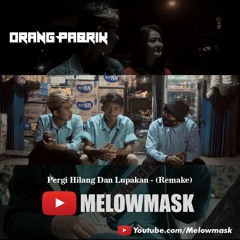 PERGI HILANG DAN LUPAKAN - ORANG PABRIK (Cover Remake) Remember Of Today
