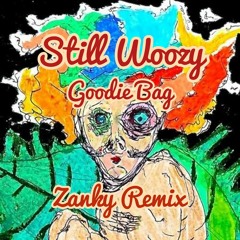Still Woozy- Goodie Bag (Zanky Remix)