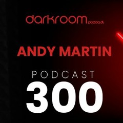 Andy Martin - Dark Room 300 Podcast