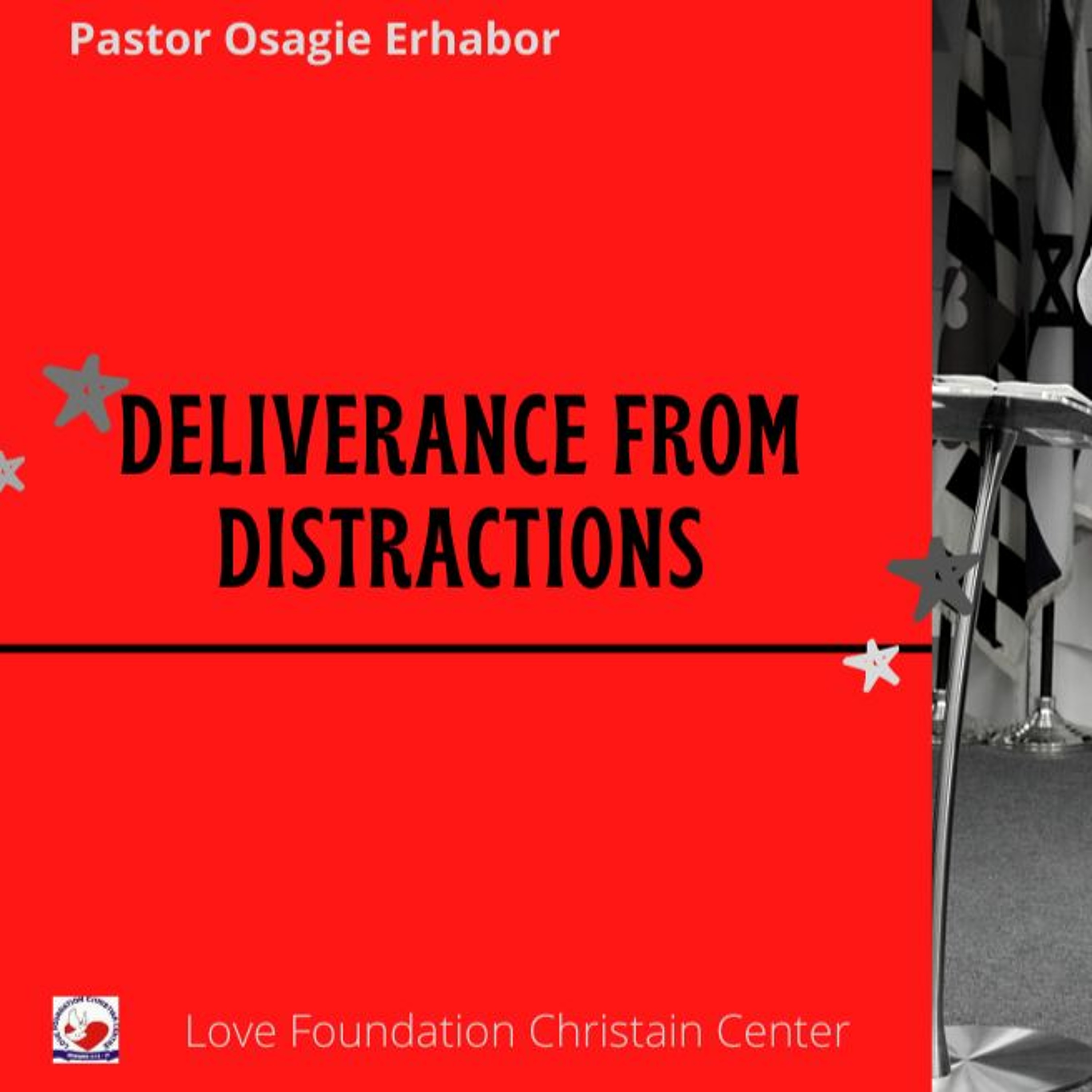Deliverance From Distractions | Pastor Osagie Erhabor