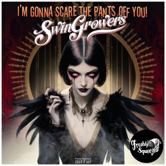Swingrowers - I'm Gonna Scare the Pants off You!
