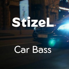StizeL - Car Bass