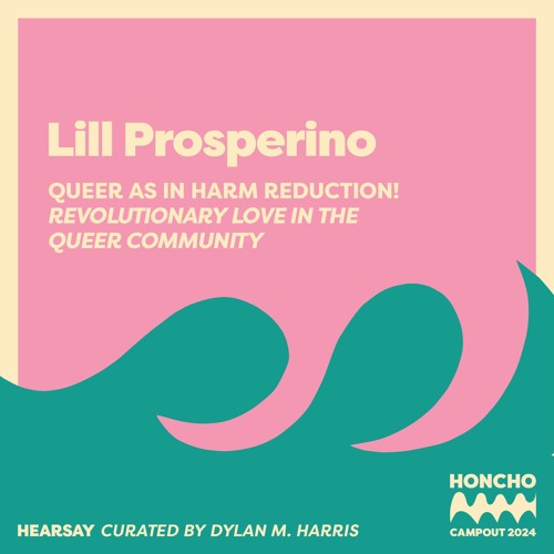 Campout Mix Series: Queer as in Harm Reduction - Revolutionary Love in the Queer Community