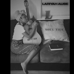 Lariyah Alise' - Soul Ties (Official Audio)