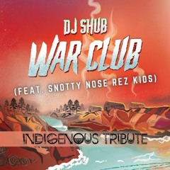DJ Shub - War Club (feat. Snotty Nose Rez Kids)[Indo Tribute]