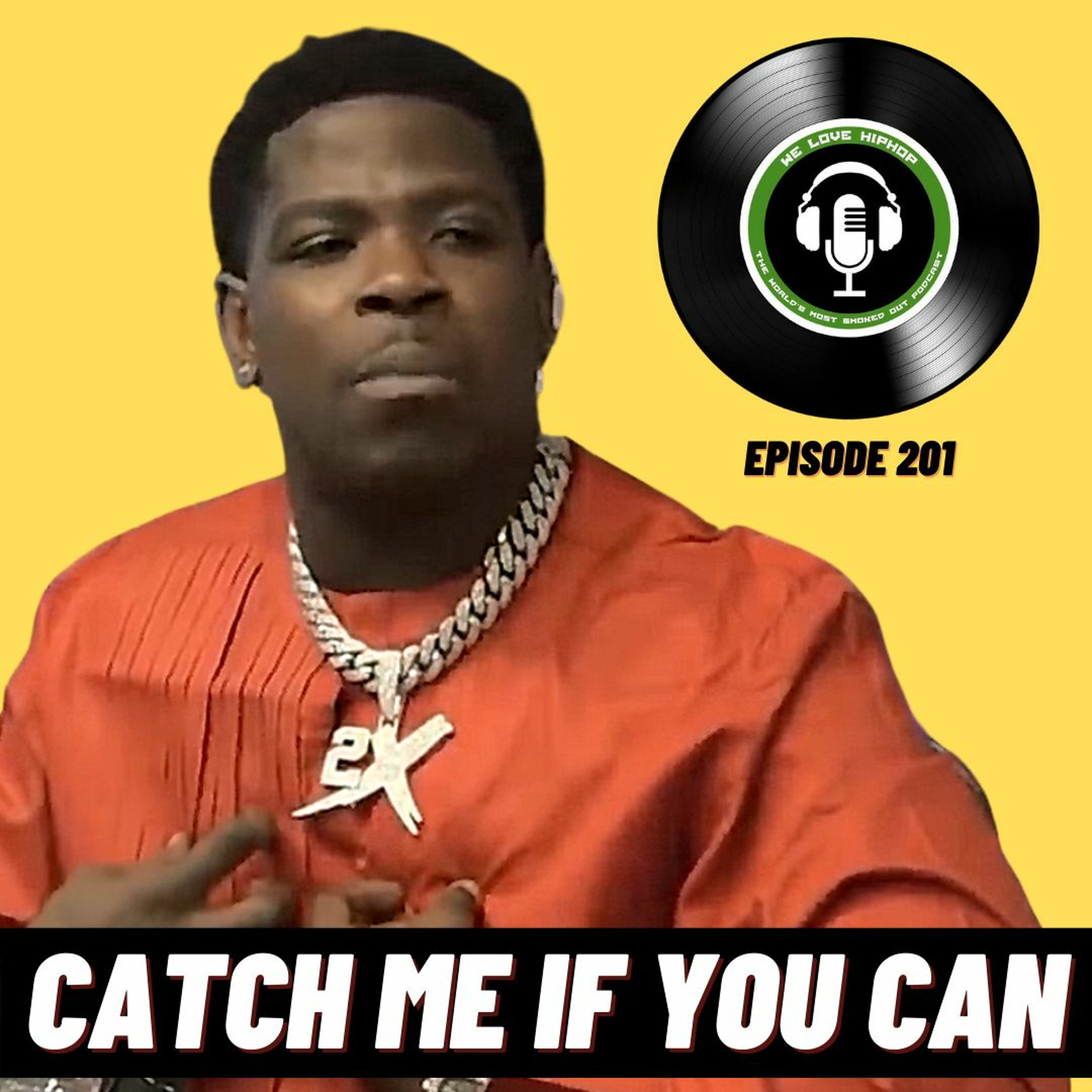 Catch Me If You Can | We Love Hip Hop Podcast Episode 201