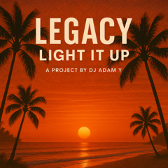 Legacy by Dj Adam Y - Light It Up (Afro House Dj Set - FREE DOWNLOAD)
