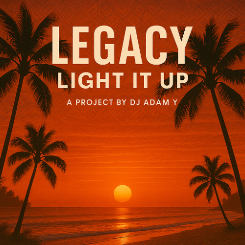 Legacy by Dj Adam Y - Light It Up (Afro House Dj Set - FREE DOWNLOAD)