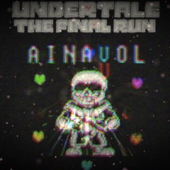 [UNDERTALE: THE FINAL RUN - Phase 3] OST 005 - Ainavol