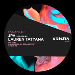 JPA - Hold Me (Feat. Lauren Tatyana) (James Organ Remix) [Origins Records] OUT NOW