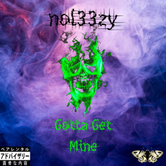 nol33zy - Gotta Get Mine