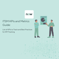 ITSM KPIs and Metrics Guide: List of KPIs to Track and Best Practices for KPI Tracking
