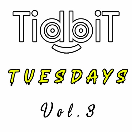 TidbiT Tuesdays Vol.3