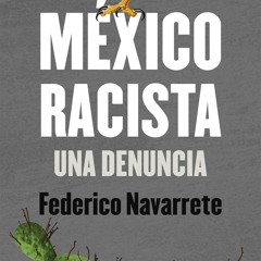 ePub/Ebook México racista BY : Federico Navarrete