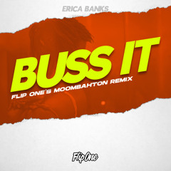 Erica Banks - Buss It ( Flip One's Moombahton Remix )