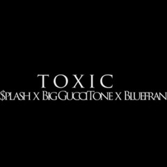 JayJay $plash & BigGucciTone & BlueFrankss - Toxic (New)