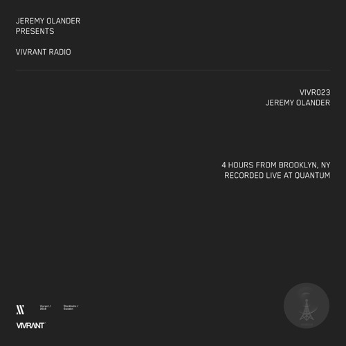 Vivrant Radio 023 | Jeremy Olander | Recorded at Quantum, Brooklyn (4 Hour Set)
